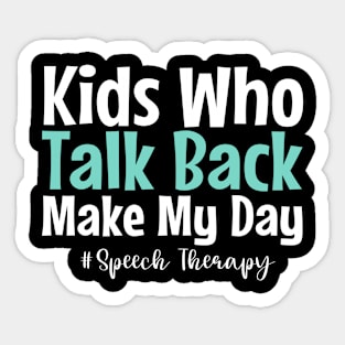 Kids who talk back make my day - Speech language therapy slp gifts Sticker